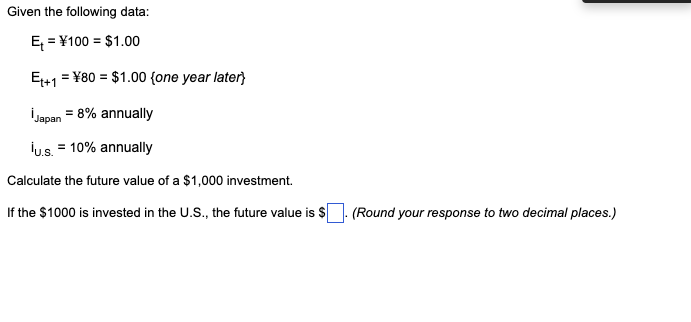 Solved Given the following data: E = ¥100 = $1.00 Et+1 = ¥80 | Chegg.com