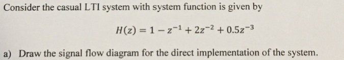 Solved Consider the casual LTI system with system function | Chegg.com