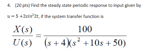 Solved 4. (20 pts) Find the steady state periodic response | Chegg.com