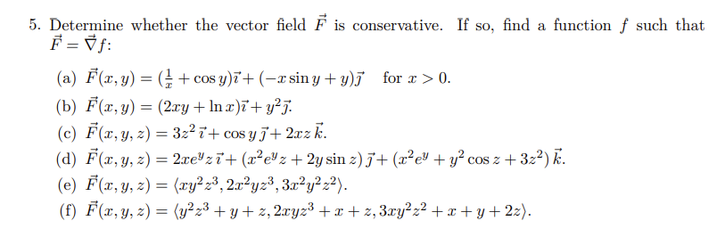 5. Determine whether the vector field \( \vec{F} \) is conservative. If so, find a function \( f \) such that \( \vec{F}=\vec