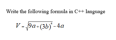 Solved Write the following formula in C++ language V = | Chegg.com
