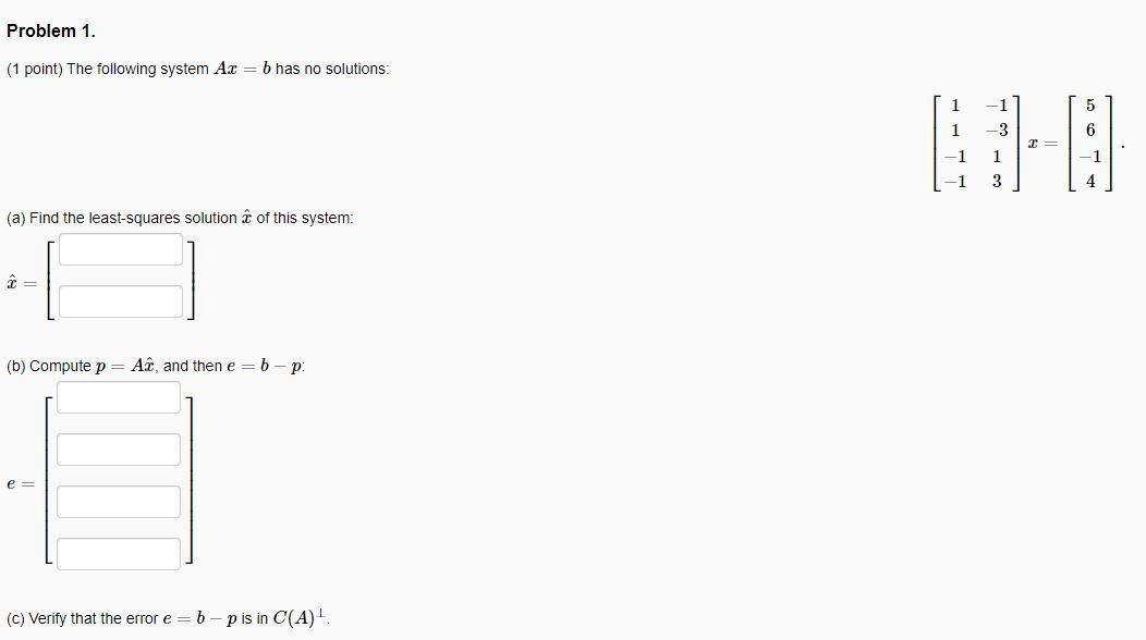 Solved Problem 1. (1 Point) The Following System Ax=b Has No | Chegg.com