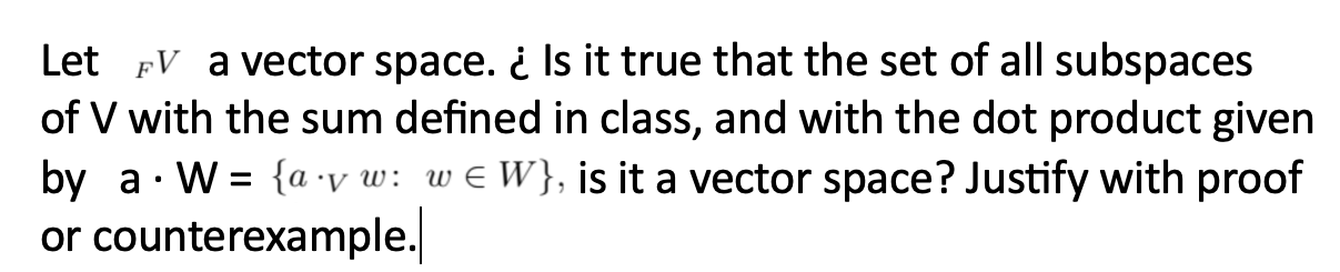 Solved Let FV a vector space. c˙ Is it true that the set of | Chegg.com