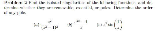 Solved Problem 2 Find the isolated singularities of the | Chegg.com