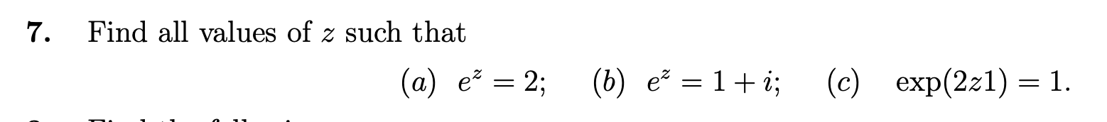 Solved 7. Find all values of z such that (a) eº = 2; (6) e = | Chegg.com