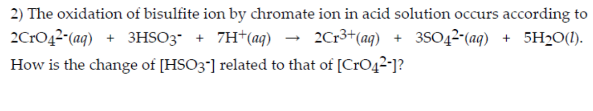 Solved 2) The oxidation of bisulfite ion by chromate ion in | Chegg.com