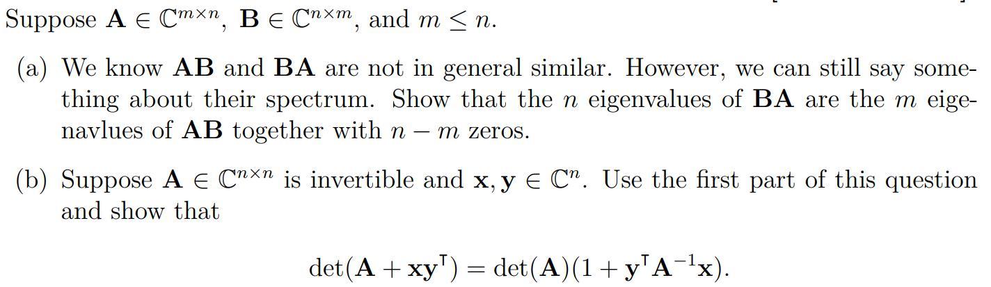 Suppose \( \mathbf{A} \in \mathbb{C}^{m \times n}, \mathbf{B} \in \mathbb{C}^{n \times m} \), and \( m \leq n \).
(a) We know