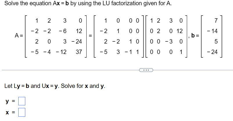 Solved Solve the equation Ax=b by using the LU factorization | Chegg.com