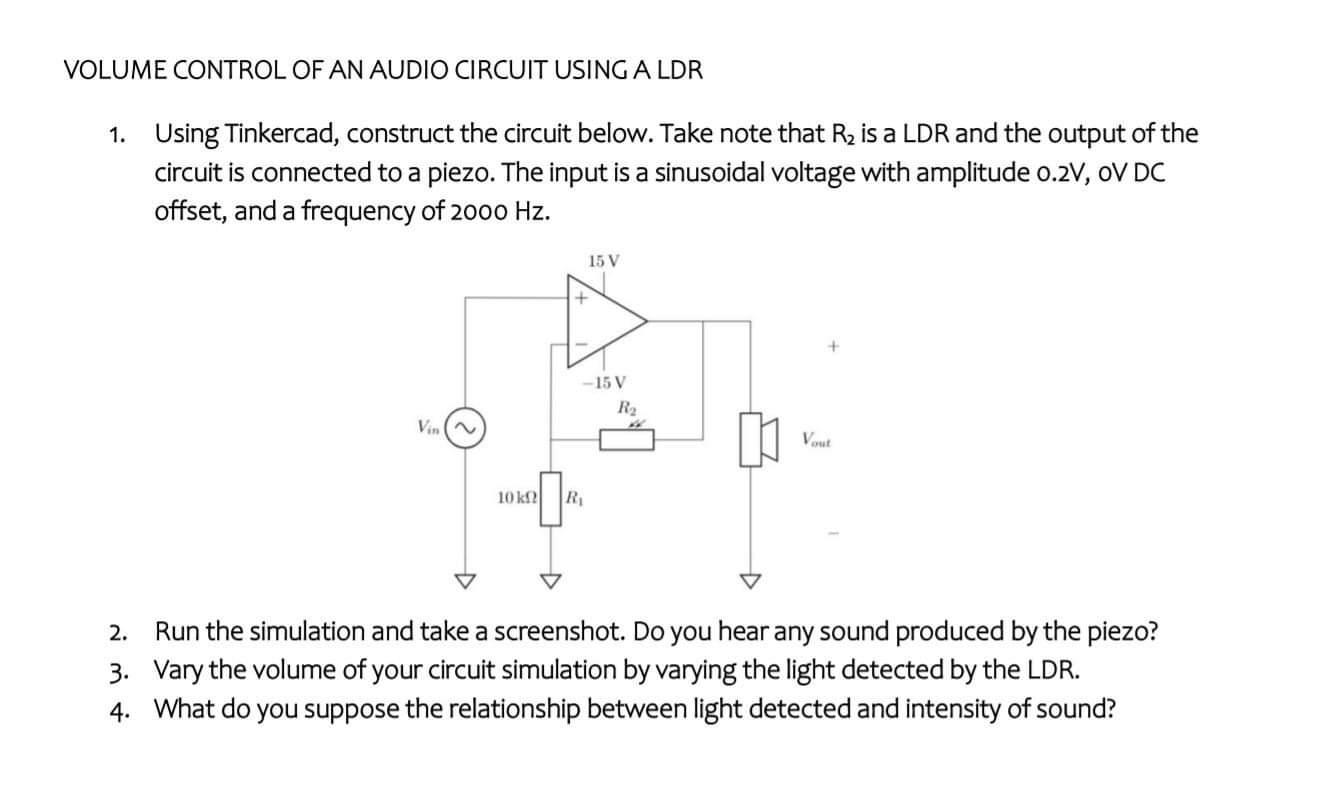 Solved VOLUME CONTROL OF AN AUDIO CIRCUIT USING A LDR 1. Circuit Diagram