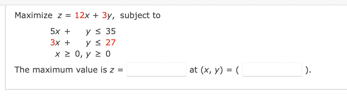 Solved Maximize z=12x+3y, subject to 5x+y≤353x+y≤27x≥0,y≥0 | Chegg.com