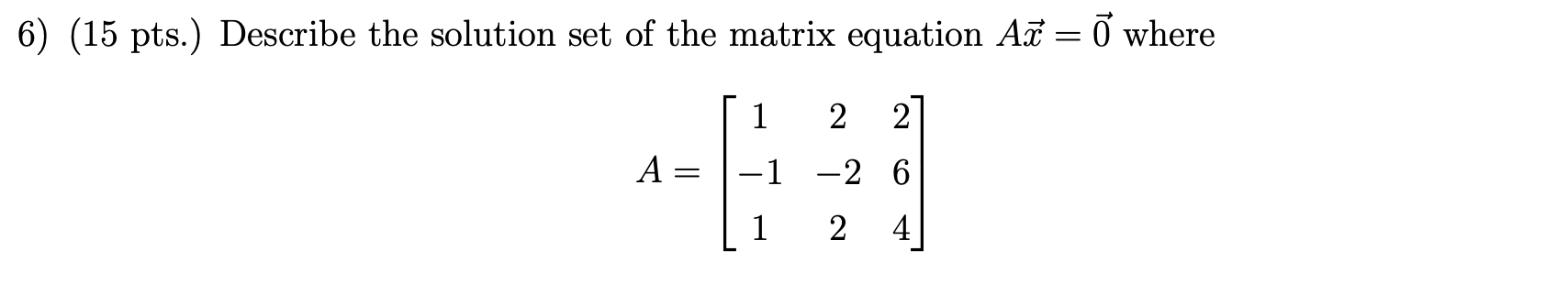 Solved 6) (15 pts.) Describe the solution set of the matrix | Chegg.com