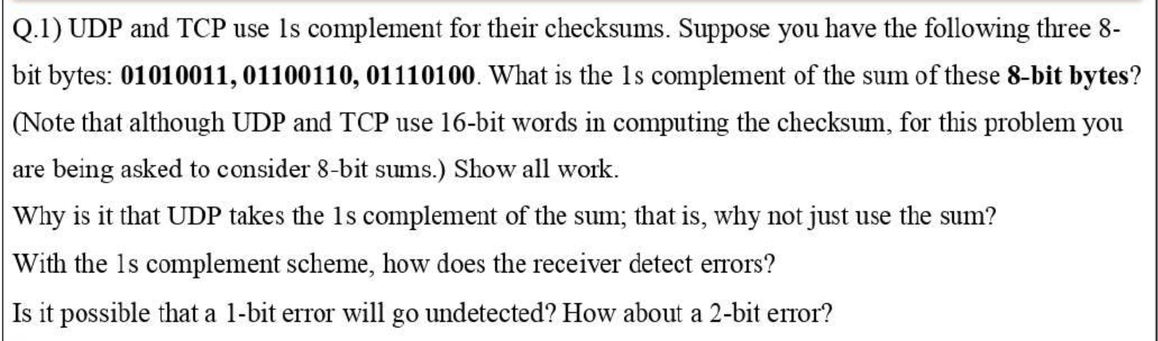 Solved Q.1) ﻿UDP and TCP use 1s complement for their | Chegg.com