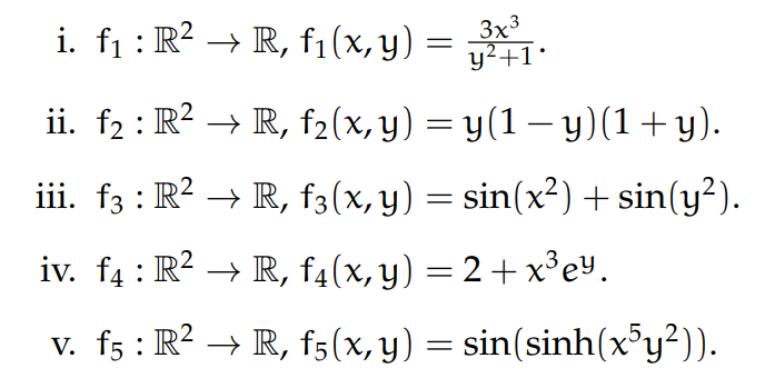 i. f₁ : R² → R, f₁(x, y) = 31. 3x³ y² ii. f₂ R² R, f₂(x, y) = y(1-y)(1+y). iii. f3 : R² → R, f3(x, y) = sin(x²) + sin(y²). iv