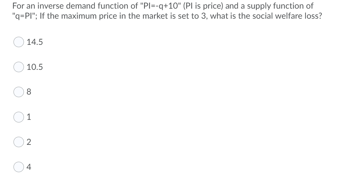 Solved For an inverse demand function of "PI=q+10" (Pl is