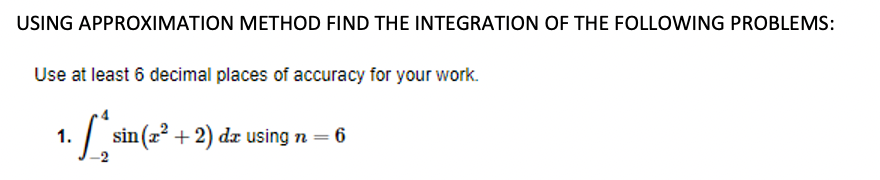 Solved USING APPROXIMATION METHOD FIND THE INTEGRATION OF | Chegg.com