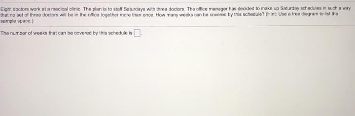 Solved Eight doctors work at a medical clinic. The plan is | Chegg.com