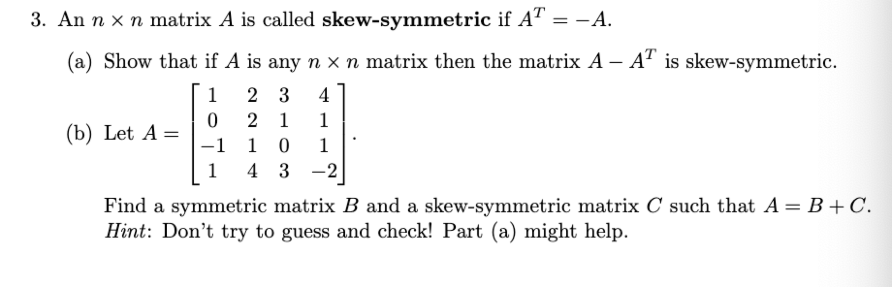 Solved 3. An n x n matrix A is called skew-symmetric if AT = | Chegg.com