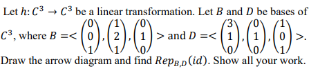 Solved Let H:03 → (3 Be A Linear Transformation. Let B And D | Chegg ...