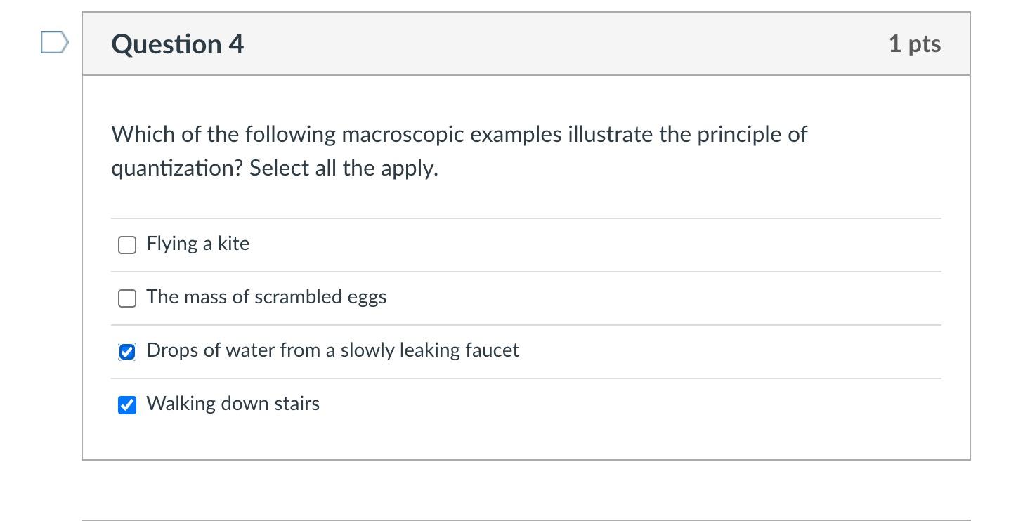 Solved Question 4 1 pts Which of the following macroscopic | Chegg.com