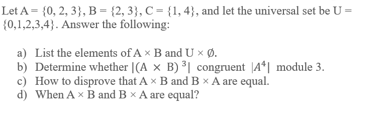 Solved Let A={0,2,3},B={2,3},C={1,4}, And Let The Universal | Chegg.com