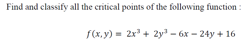 Solved Find and classify all the critical points of the | Chegg.com
