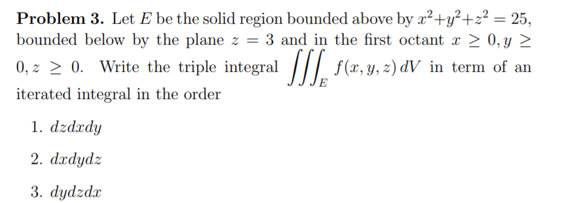 Solved = Problem 3. Let E be the solid region bounded above | Chegg.com