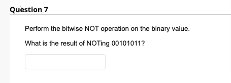 Solved Question 7 Perform The Bitwise NOT Operation On The | Chegg.com ...