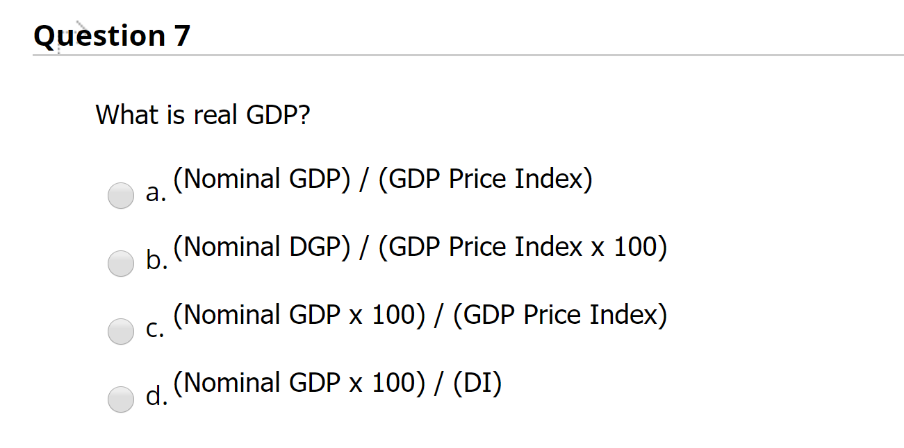 Solved Question 7 What is real GDP? (Nominal GDP)/ (GDP | Chegg.com