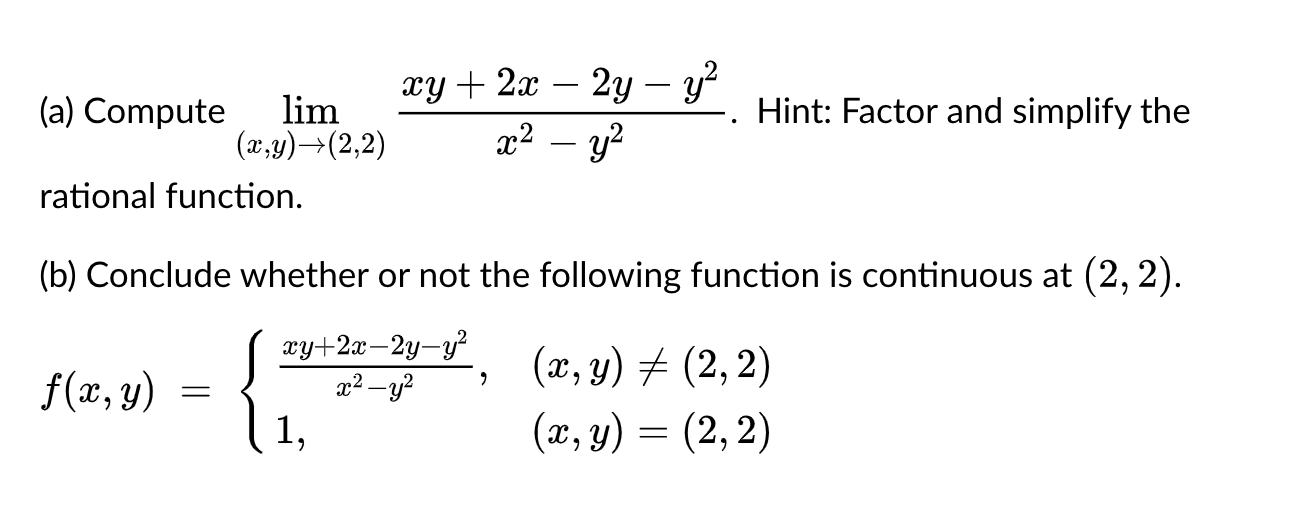 Solved (a) Compute lim(x,y)→(2,2)x2−y2xy+2x−2y−y2. Hint: | Chegg.com