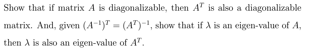 Solved Show that if matrix A is diagonalizable, then AT is | Chegg.com