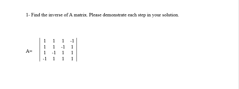 Solved Find the inverse of A matrix. Please demonstrate each | Chegg.com