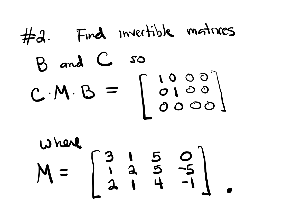 Solved #2 Find Invertible Matrices B And C So C.M.B = O 3 1. | Chegg.com