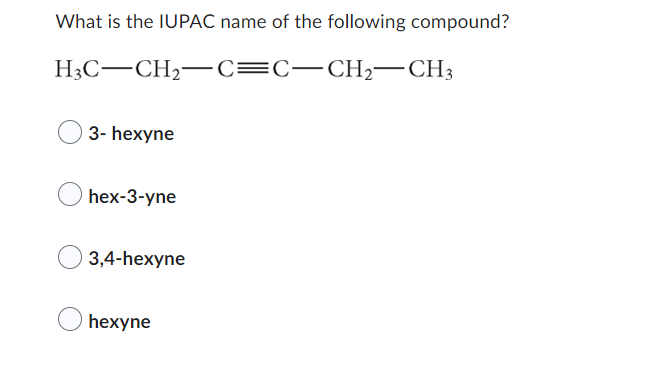 What is the IUPAC name of the following compound?
\[
\mathrm{H}_{3} \mathrm{C}-\mathrm{CH}_{2}-\mathrm{C} \equiv \mathrm{C}-\