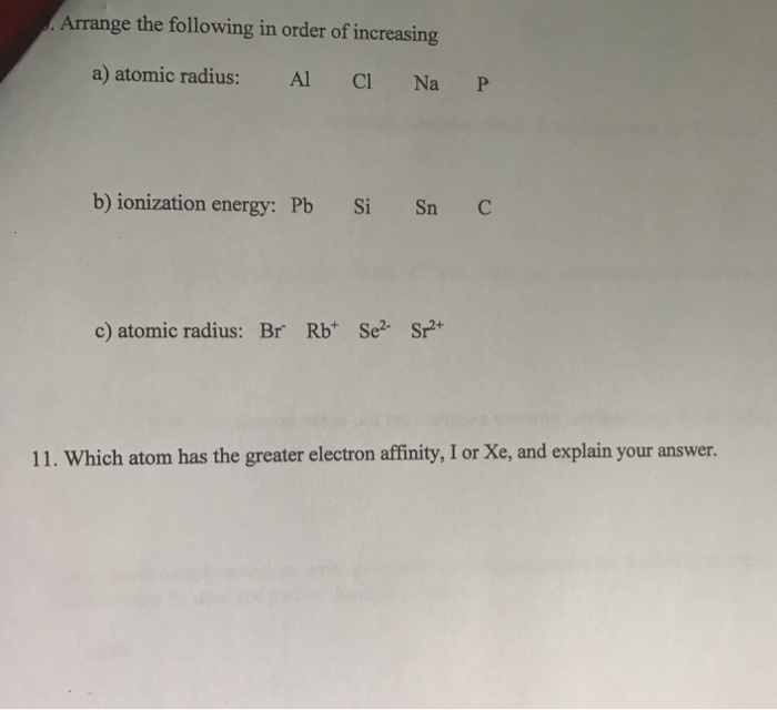 Solved Arrange the following in order of increasing a)atomic | Chegg.com