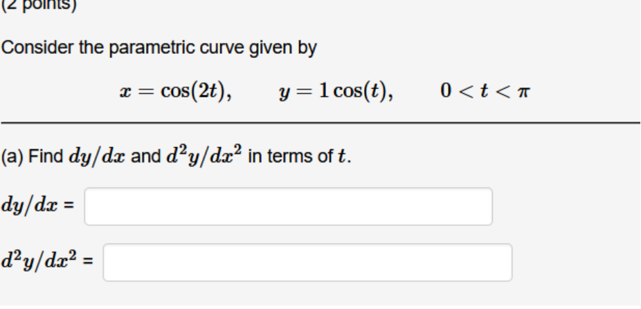 Solved (2 points) Consider the parametric curve given by x = | Chegg.com
