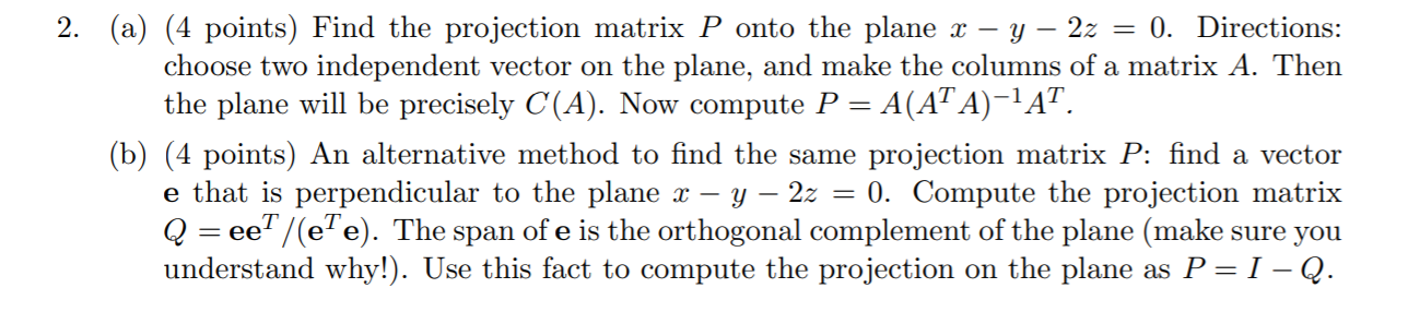 Solved 2. (a) (4 points) Find the projection matrix P onto | Chegg.com