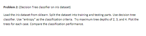 Solved Problem 2: (Decision Tree classifier on iris dataset) | Chegg.com