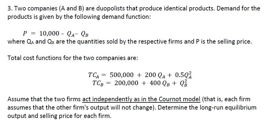 Solved 3. Two Companies ( A And B ) Are Duopolists That | Chegg.com