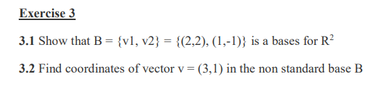 Solved Exercise 3 3.1 Show That B = {v1, V2} = {(2,2), | Chegg.com