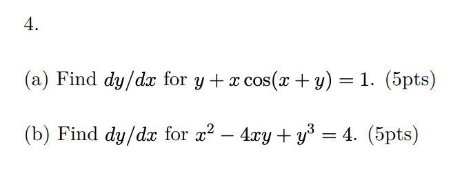 Solved (a) Find dy/dx for y+xcos(x+y)=1. (5pts) (b) Find | Chegg.com