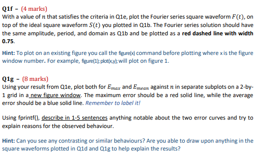 Q1f - (4 marks)
With a value of \( n \) that satisfies the criteria in Q1e, plot the Fourier series square waveform \( F(t) \