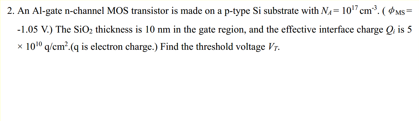 Solved = 2. An Al-gate n-channel MOS transistor is made on a | Chegg.com