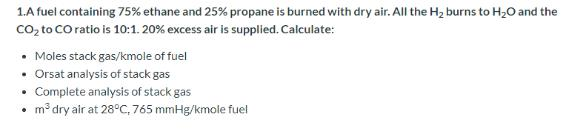 Solved 1.A fuel containing 75% ethane and 25% propane is | Chegg.com