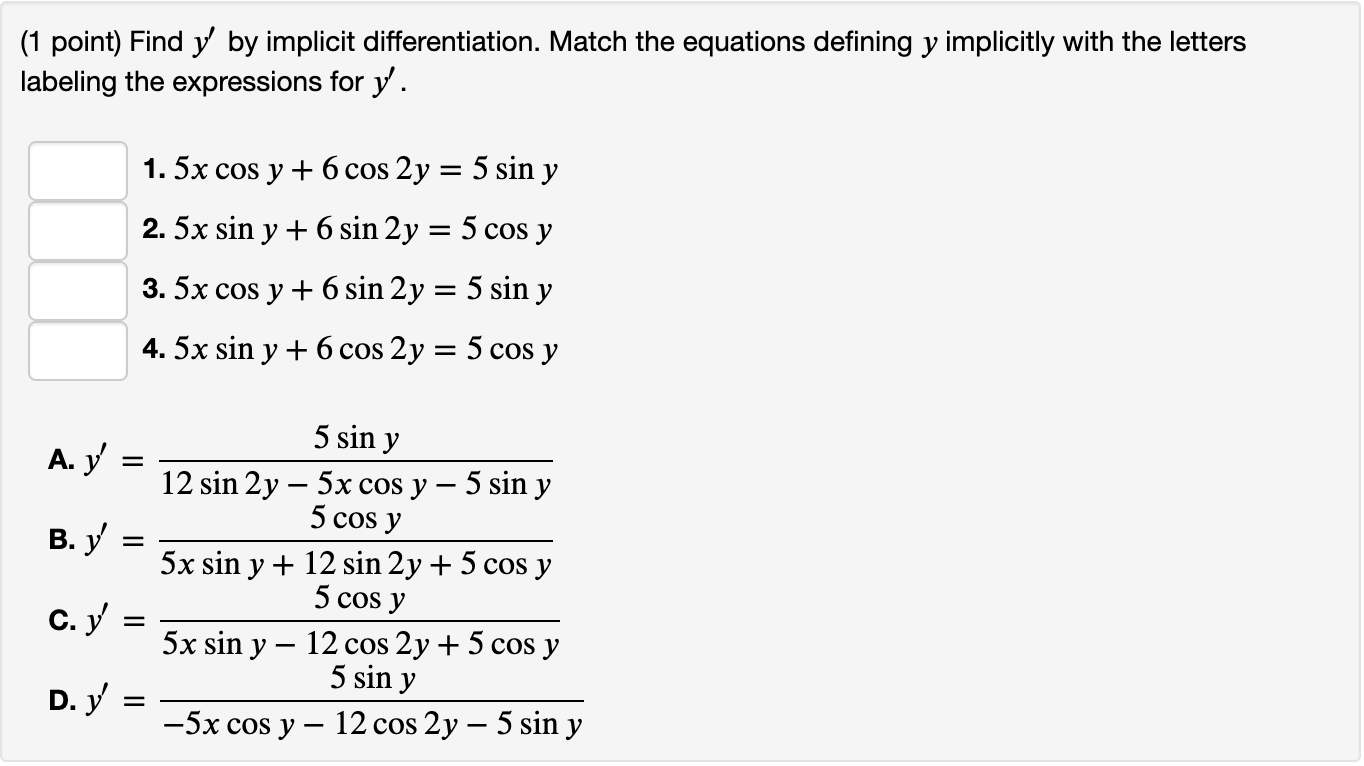 ( 1 point) Find \( y^{\prime} \) by implicit differentiation. Match the equations defining \( y \) implicitly with the letter