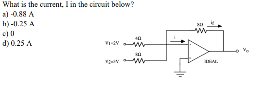 Solved What is the current, I in the circuit below? a)-0.88 | Chegg.com