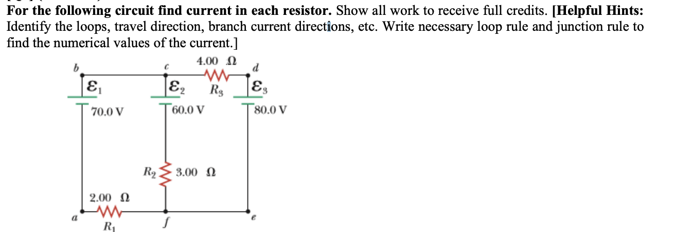 Solved For The Following Circuit Find Current In Each | Chegg.com