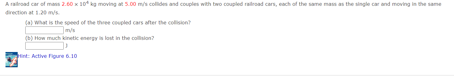 Solved A Railroad Car Of Mass 2.60×104 Kg Moving At 5.00 M S 