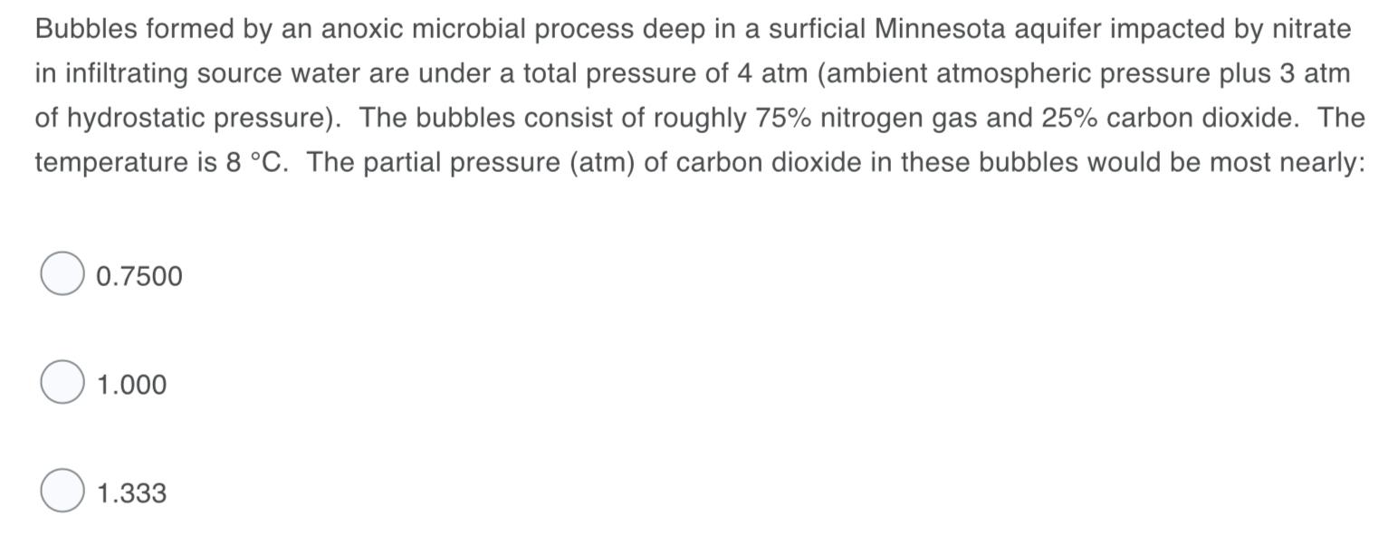 Solved Bubbles formed by an anoxic microbial process deep in | Chegg.com