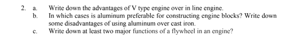 Solved 2. a. b. Write down the advantages of V type engine | Chegg.com