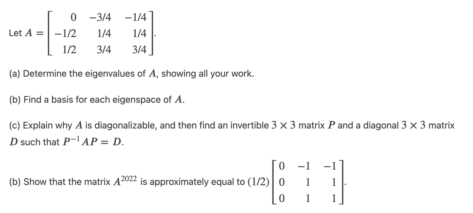 Solved Let A=⎣⎡0−1/21/2−3/41/43/4−1/41/43/4⎦⎤ (a) Determine | Chegg.com